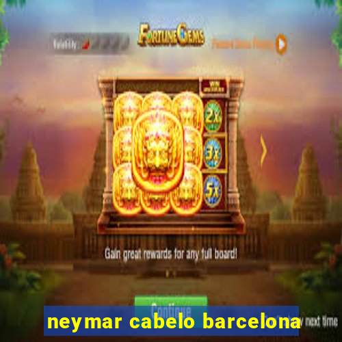 neymar cabelo barcelona